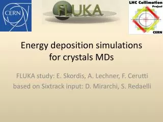 Energy deposition simulations for crystals MDs