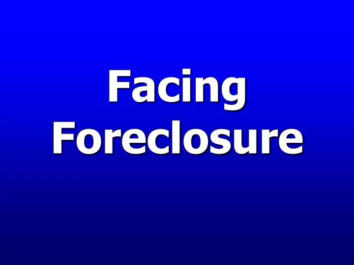 facing foreclosure