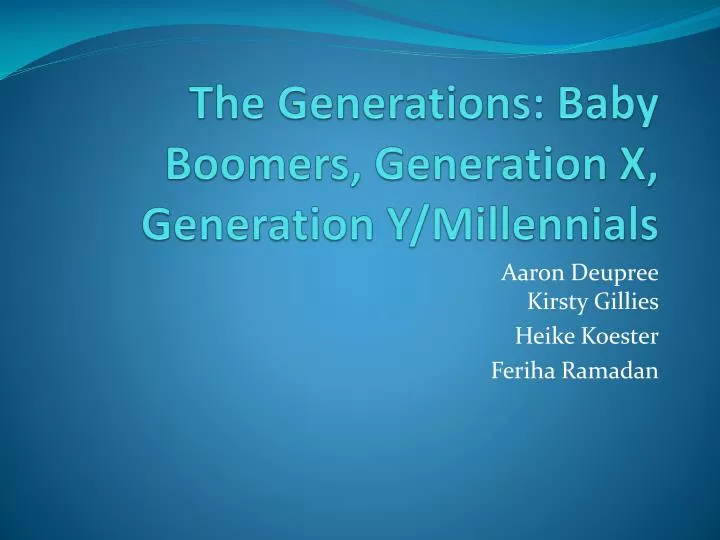 the generations baby boomers generation x generation y millennials