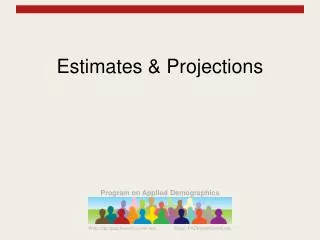 Estimates &amp; Projections