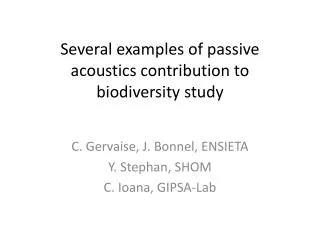 Several examples of passive acoustics contribution to biodiversity study