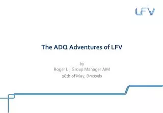 The ADQ Adventures of LFV