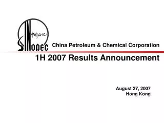 China Petroleum &amp; Chemical Corporation 1H 200 7 Results Announcement