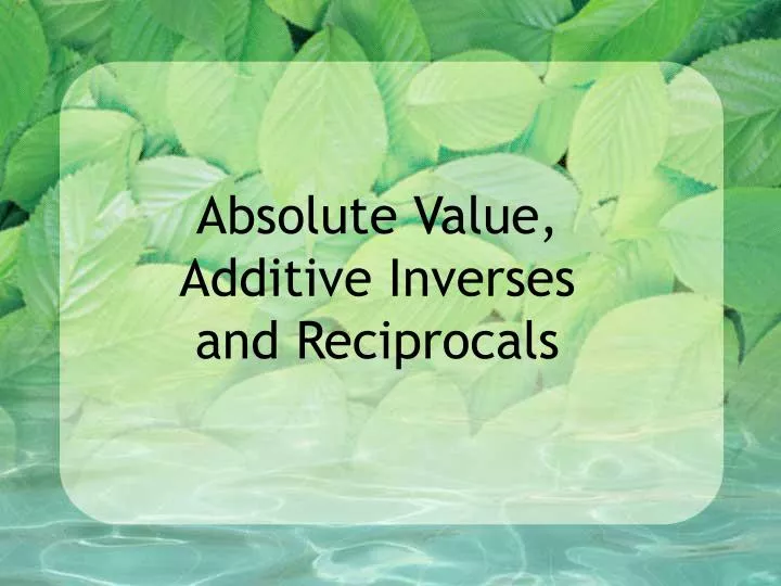 absolute value additive inverses and reciprocals