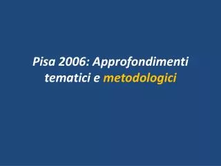 pisa 2006 approfondimenti tematici e metodologici