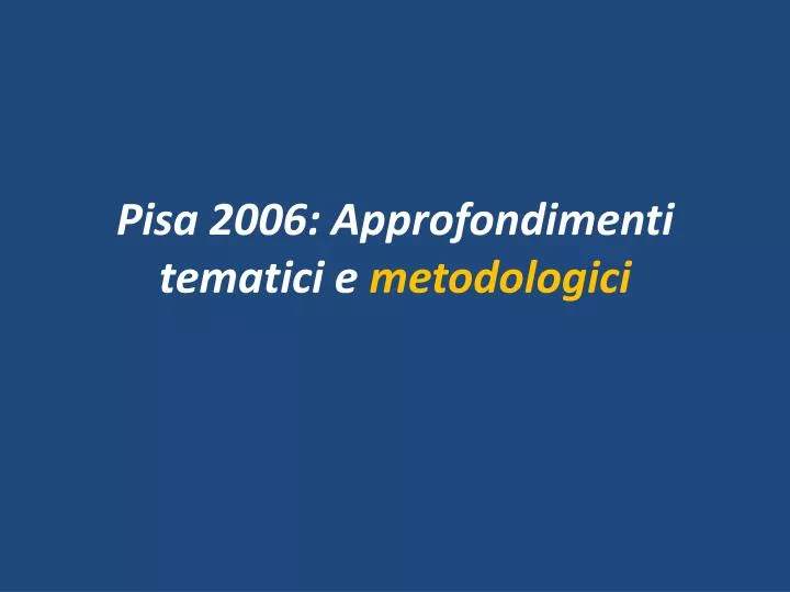 pisa 2006 approfondimenti tematici e metodologici