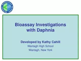 Bioassay Investigations with Daphnia Developed by Kathy Cahill Wantagh High School