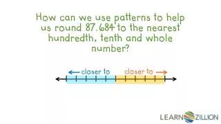 How can we use patterns to help us round 87.684 to the nearest hundredth, tenth and whole number?