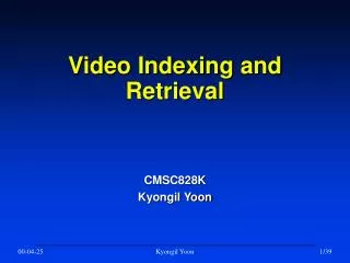 Video Indexing and Retrieval