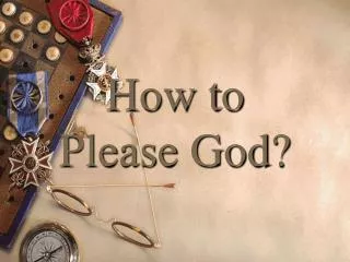 How to Please God?