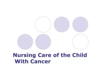 Nursing Care of the Child With Cancer