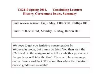 CS2110 Spring 2014. Concluding Lecture: History, Correctness Issues, Summary