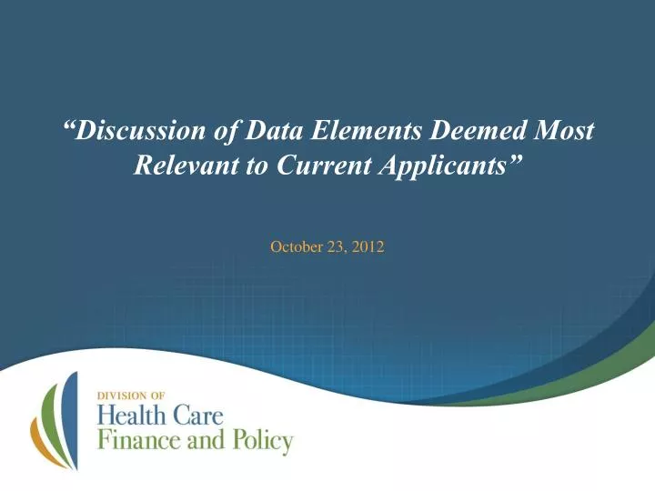 discussion of data elements deemed most relevant to current applicants