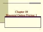 Chapter 10 Binomial Option Pricing: I