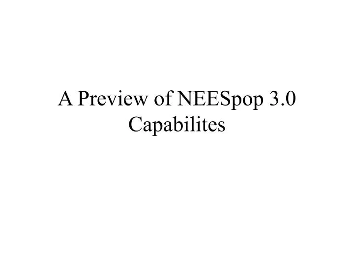 a preview of neespop 3 0 capabilites