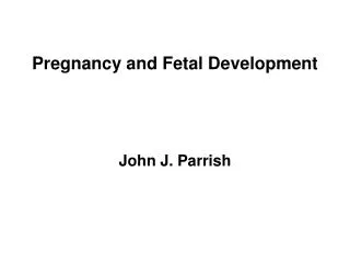 Pregnancy and Fetal Development