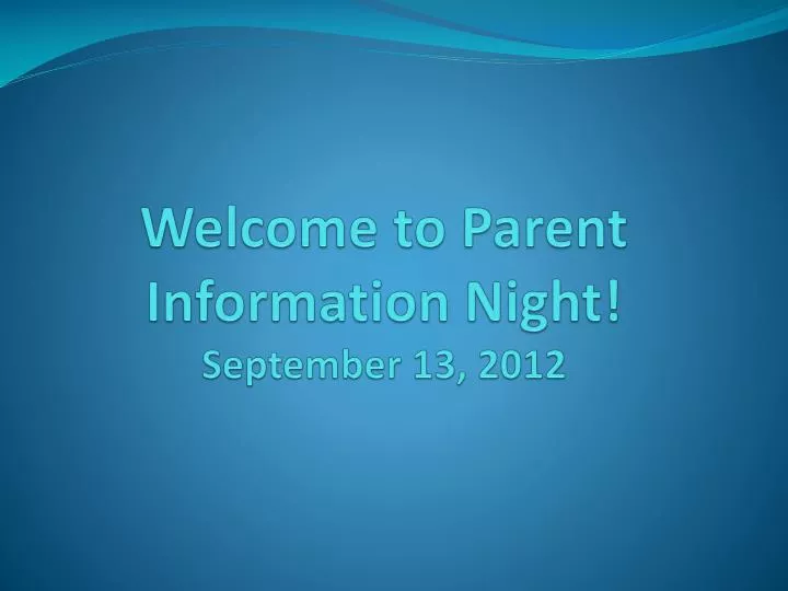 welcome to parent information night september 13 2012