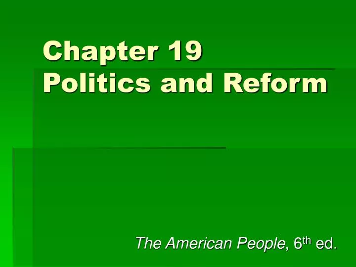 chapter 19 politics and reform