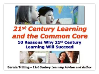 21 st Century Learning and the Common Core