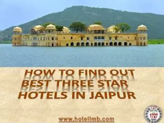 How to Find Out Best Three Star Hotels in Jaipur