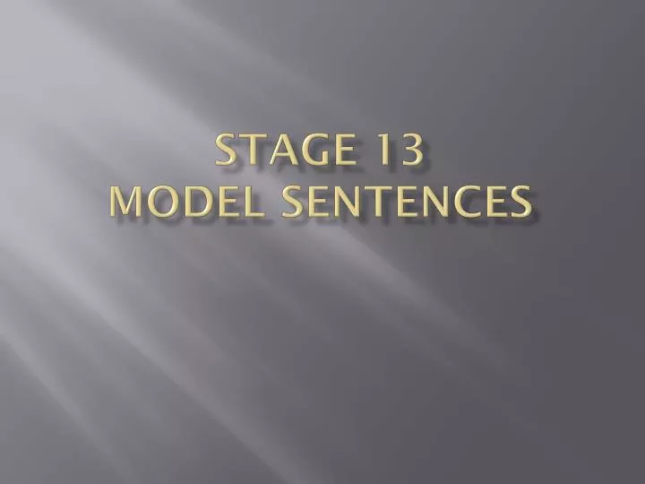 stage 13 model sentences