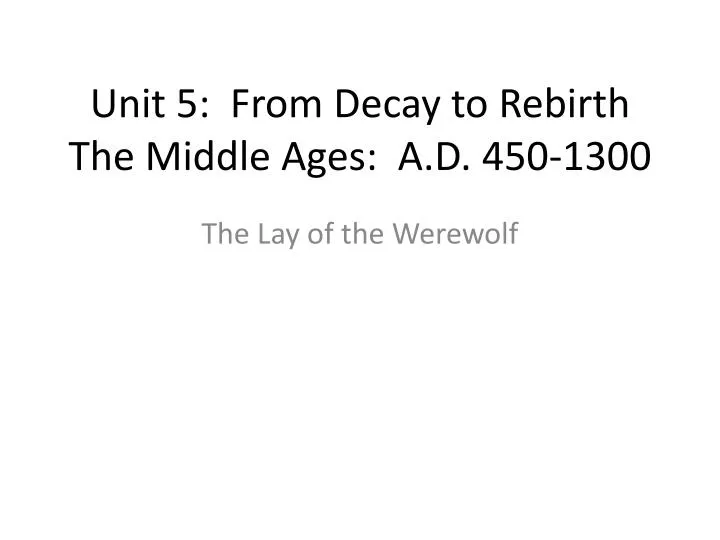 unit 5 from decay to rebirth the middle ages a d 450 1300