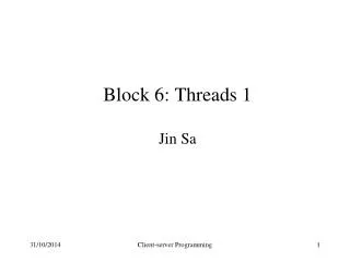 Block 6: Threads 1 Jin Sa