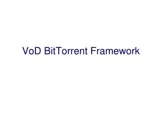 VoD BitTorrent Framework