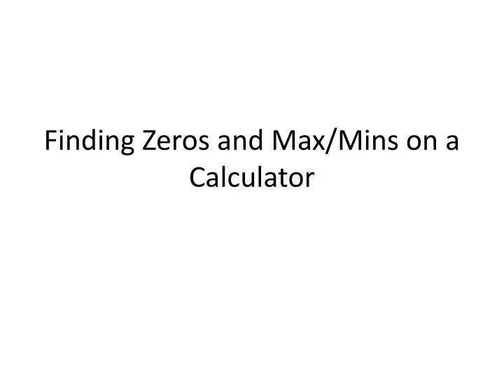 finding zeros and max mins on a calculator