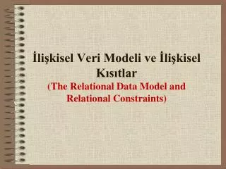 li kisel veri modeli ve li kisel k s tlar the relational data model and relational constraints