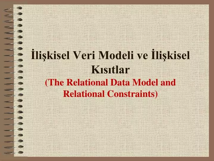li kisel veri modeli ve li kisel k s tlar the relational data model and relational constraints