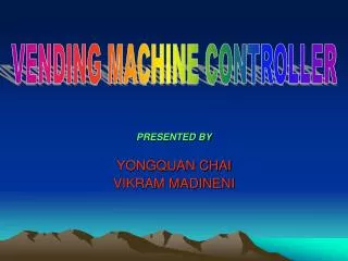PRESENTED BY YONGQUAN CHAI VIKRAM MADINENI