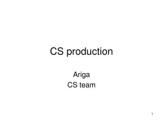 CS production