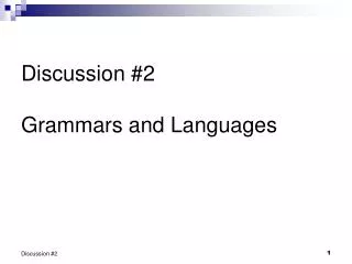Discussion #2 Grammars and Languages