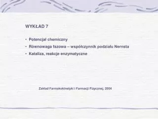 WYK Ł AD 7 Potencja ł chemiczny R ównowaga fazowa – współczynnik podziału Nernsta