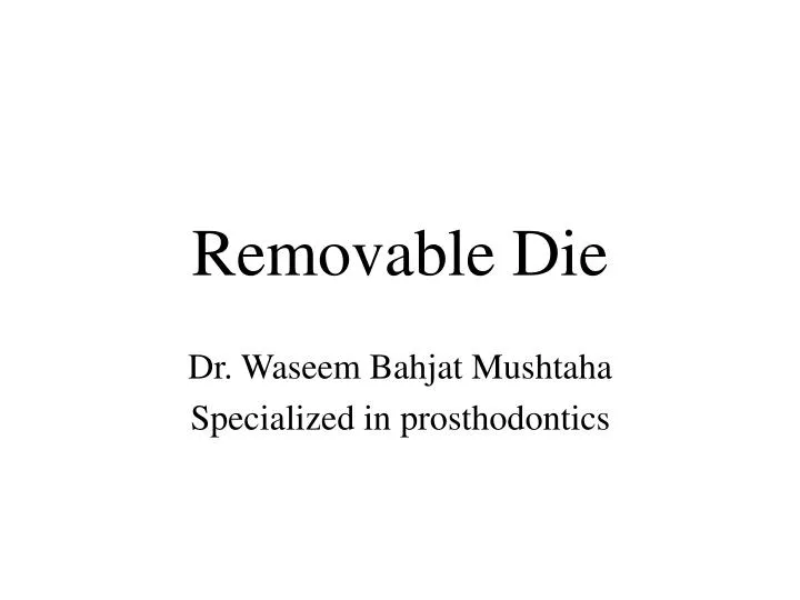 removable die