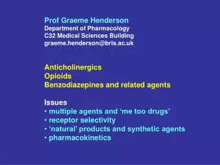 Prof Graeme Henderson Department of Pharmacology C32 Medical Sciences Building