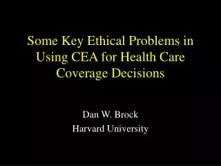 Some Key Ethical Problems in Using CEA for Health Care Coverage Decisions