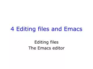 4 Editing files and Emacs