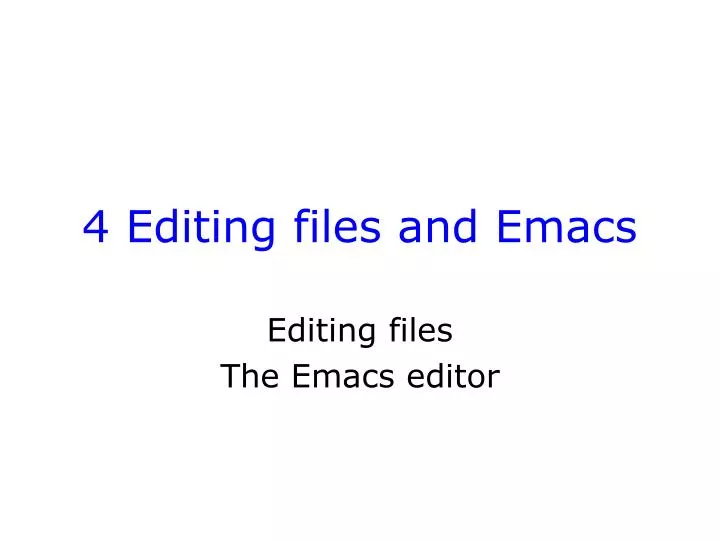 4 editing files and emacs