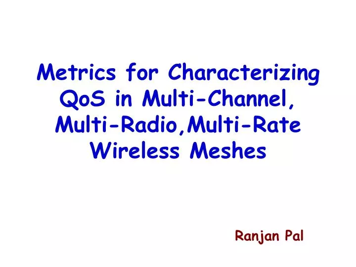metrics for characterizing qos in multi channel multi radio multi rate wireless meshes