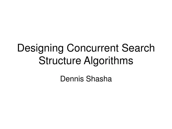 PPT - Designing Concurrent Search Structure Algorithms PowerPoint ...