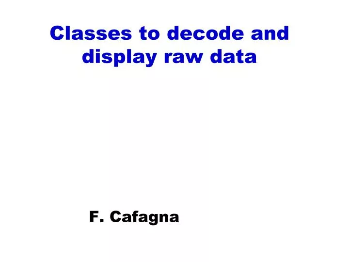 classes to decode and display raw data