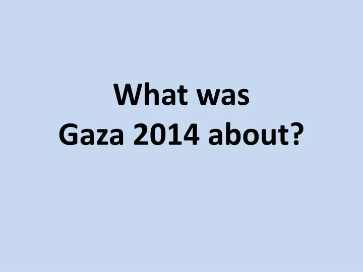 what was gaza 2014 about