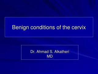 Benign conditions of the cervix