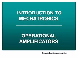 INTRODUCTION TO MECHATRONICS :