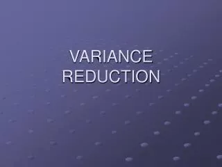 VARIANCE REDUCTION