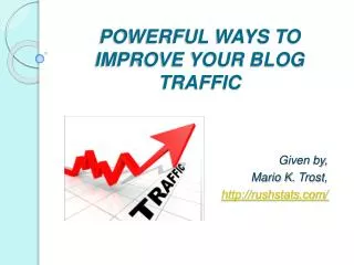 POWERFUL WAYS TO IMPROVE YOUR BLOG TRAFFIC