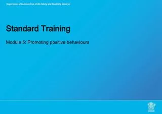 Standard Training Module 5: Promoting positive behaviours