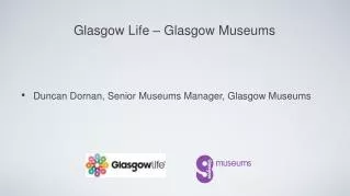 Duncan Dornan, Senior Museums Manager, Glasgow Museums